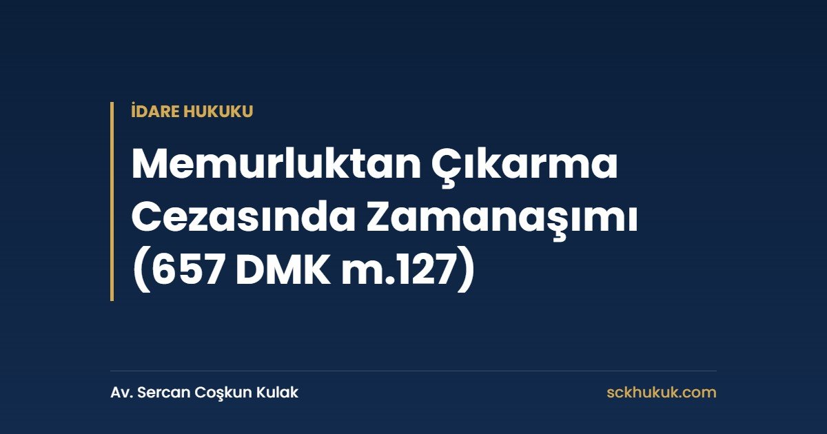 Memurluktan Çıkarma Cezasında Zamanaşımı (657 DMK m.127)