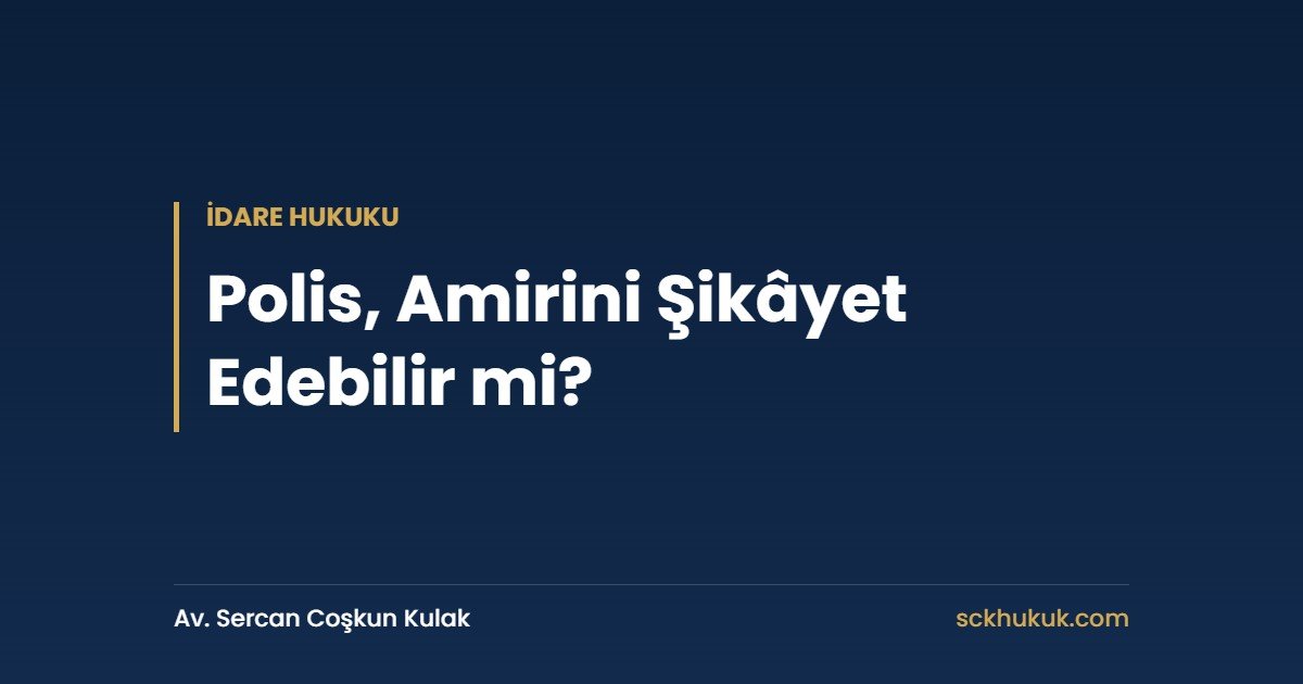 Polis, Amirini Şikâyet Edebilir mi?