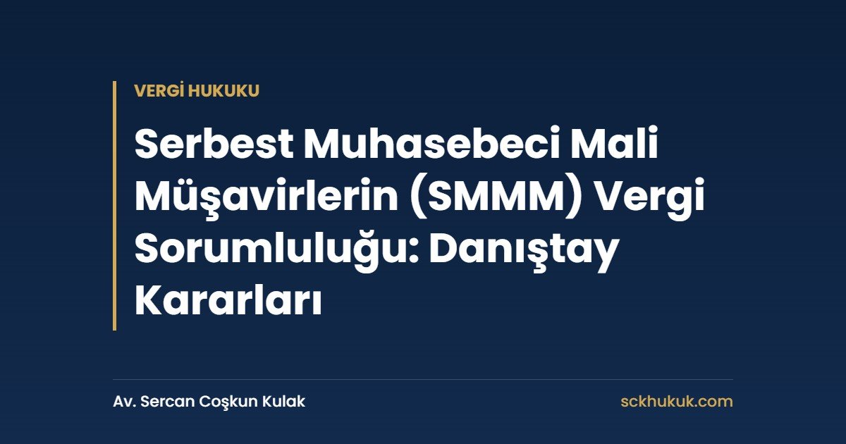 Serbest Muhasebeci Mali Müşavirlerin (SMMM) Vergi Sorumluluğu: Danıştay Kararları