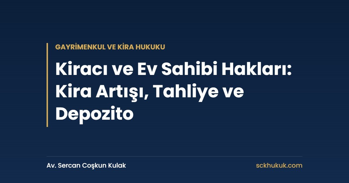 Kiracı ve Ev Sahibi Hakları: Kira Artışı, Tahliye ve Depozito