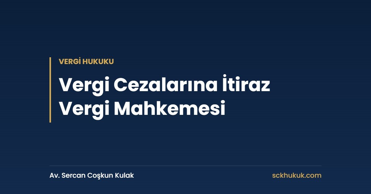 Vergi Cezalarına İtiraz Vergi Mahkemesi