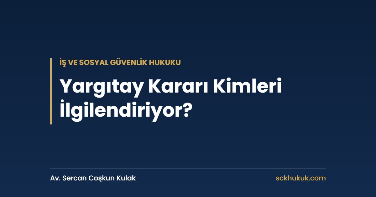 Yargıtay Kararı Kimleri İlgilendiriyor?