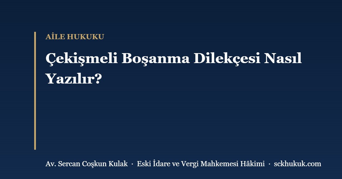 Çekişmeli Boşanma Dilekçesi Nasıl Yazılır?