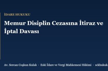Memur Disiplin Cezasına İtiraz ve İptal Davası