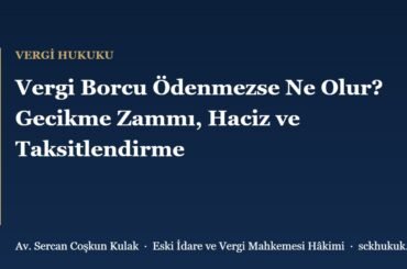 Vergi Borcu Ödenmezse Ne Olur? Gecikme Zammı, Haciz ve Taksitlendirme