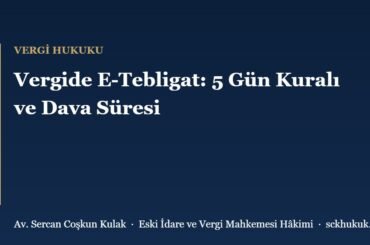 Vergide E-Tebligat: 5 Gün Kuralı ve Dava Süresi